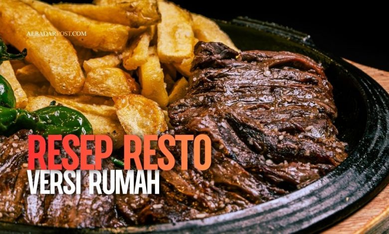 Steak, pasta creamy, dan ayam mentega sebagai contoh masakan resto rumahan yang tampak mewah namun dibuat di dapur rumah.