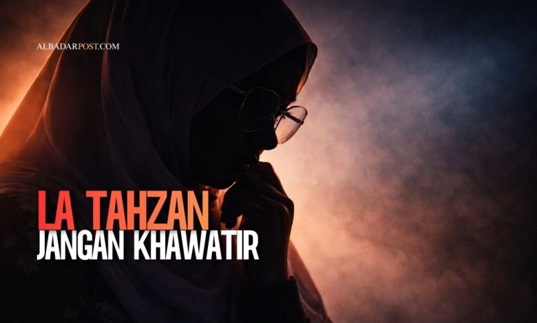 Ilustrasi reflektif La Tahzan sebagai pesan Allah dalam Surah At-Taubah untuk menenangkan hati dan mengelola kecemasan hidup