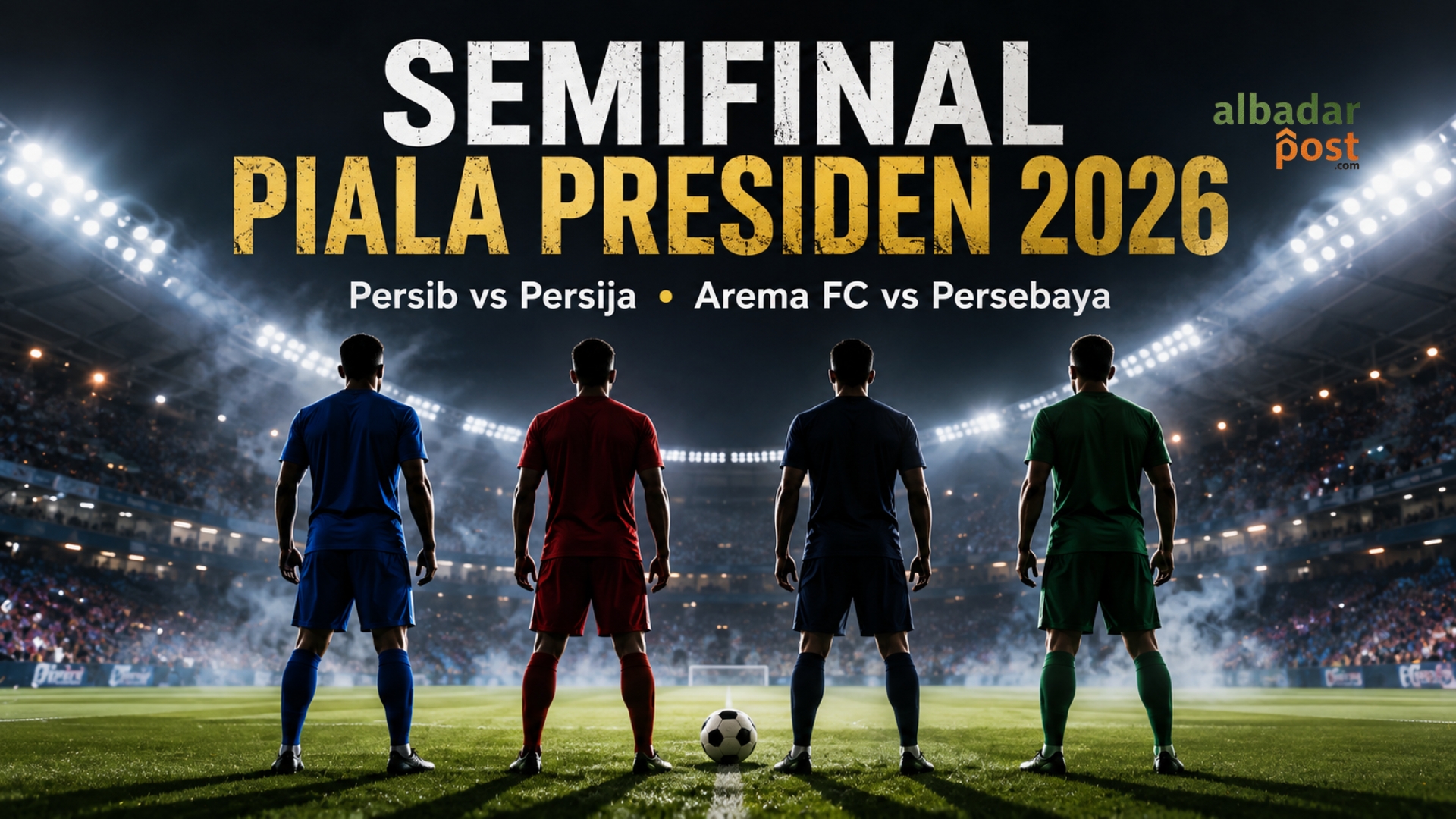 Semifinal Piala Presiden 2026